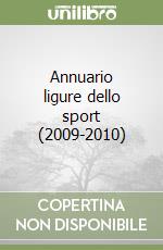 Annuario ligure dello sport (2009-2010) libro