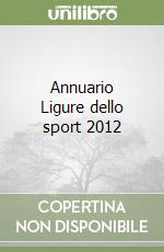 Annuario Ligure dello sport 2012 libro