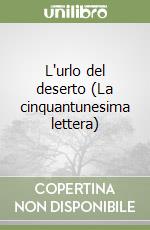 L'urlo del deserto (La cinquantunesima lettera) libro