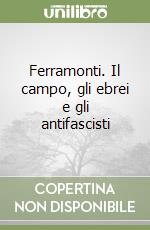 Ferramonti. Il campo, gli ebrei e gli antifascisti libro