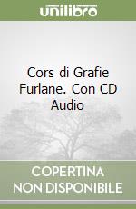 Cors di Grafie Furlane. Con CD Audio