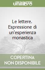 Le lettere. Espressione di un'esperienza monastica