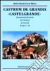 Castrum de Grandis. Castelgrande. Frammenti di storia, di cronaca, di ricordi. Parte II libro