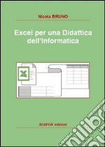 Excel per una didattica dell'informatica libro