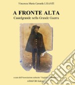 A fronte alta. Castelgrande nella grande guerra