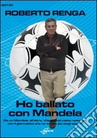 Ho ballato con Mandela