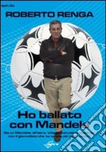 Ho ballato con Mandela libro