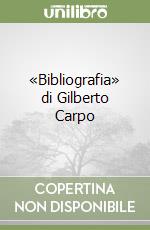 «Bibliografia» di Gilberto Carpo