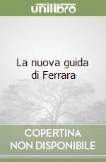 La nuova guida di Ferrara