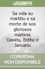 Sa vida su martitiu e sa morte de sos gloriosos martires Gavinu, Brithu e Januariu libro