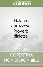 Galateo abruzzese. Proverbi dialettali libro