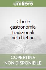 Cibo e gastronomia tradizionali nel chietino libro