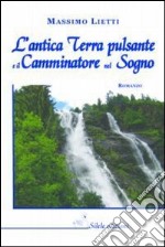 L'antica terra pulsante e il camminatore nel sogno libro