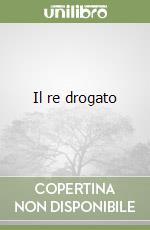 Il re drogato