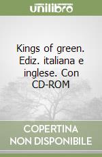 Kings of green. Ediz. italiana e inglese. Con CD-ROM libro