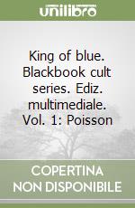 King of blue. Blackbook cult series. Ediz. multimediale. Vol. 1: Poisson libro