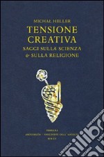 Tensione creativa. Saggi sulla scienza e sulla religione libro