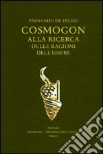 Cosmogon. Alla ricerca delle ragioni dell'essere. Con gadget