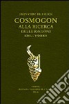 Cosmogon. Alla ricerca delle ragioni dell'essere. Con gadget libro