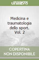 Medicina e traumatologia dello sport. Vol. 2