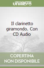 Il clarinetto giramondo. Con CD Audio libro