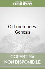 Old memories. Genesis (1) libro