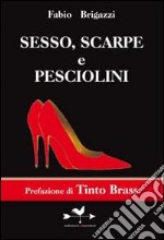 Sesso, scarpe e pesciolini