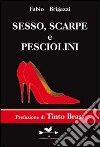 Sesso, scarpe e pesciolini libro