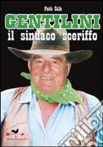 Gentilini. Il sindaco sceriffo libro