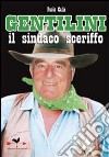 Gentilini. Il sindaco sceriffo libro