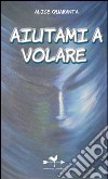 Aiutami a volare libro