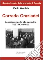 Corrado Graziadei. La resistenza, le ferrovie e le lotte contadine in Terra di Lavoro