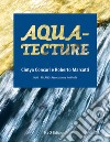 Aqua-tecture. Ediz. italiana e inglese libro