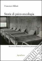 Storie di psico-oncologia. Racconti e riflessioni tra medicina e psicoanalisi libro