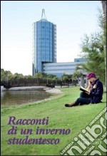 Racconti di un inverno studentesco. Anno scolastico 2011-2012 libro