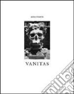 Vanitas. Ediz. illustrata libro