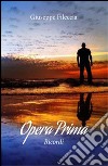 Opera prima. Ricordi libro