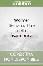 Wolmer Beltrami. Il re della fisarmonica