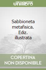 Sabbioneta metafisica. Ediz. illustrata