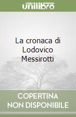 La cronaca di Lodovico Messirotti