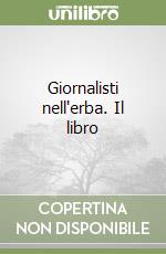 Giornalisti nell'erba. Il libro libro