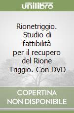 Rionetriggio. Studio di fattibilità per il recupero del Rione Triggio. Con DVD