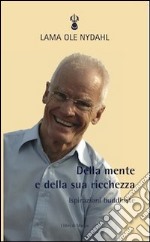 Della mente e della sua ricchezza. Ispirazioni buddhiste libro