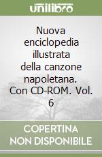 Nuova enciclopedia illustrata della canzone napoletana. Con CD-ROM. Vol. 6 libro