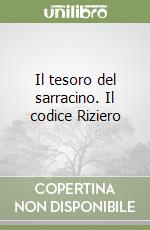 Il tesoro del sarracino. Il codice Riziero libro