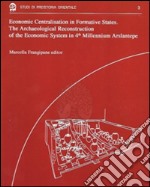 Econimic centralisation in formative states. The archaeological reconstruction of the economic system in 4th millennium arslantepe