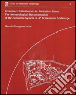 Econimic centralisation in formative states. The archaeological reconstruction of the economic system in 4th millennium arslantepe libro