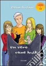 Un vero cane husky. Ediz. illustrata. Con audiolibro