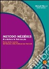 Metodo Mezieres «rivoluzione in fisioterapia». Storia, teoria e pratica dell'ideatrice della rieducazione posturale libro