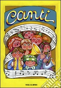 Canti. Un percorso elementare per bambini e per maestri libro
